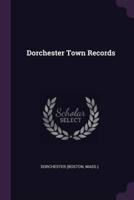 Dorchester Town Records