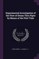 Experimental Investigation of the Flow of Steam Thru Pipes by Means of the Pitot Tube