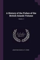 A History of the Fishes of the British Islands Volume; Volume 3