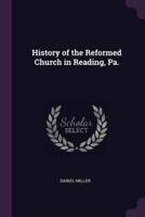 History of the Reformed Church in Reading, Pa.