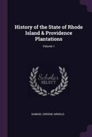 History of the State of Rhode Island & Providence Plantations; Volume 1