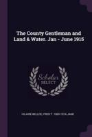 The County Gentleman and Land & Water. Jan - June 1915