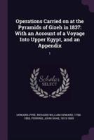 Operations Carried on at the Pyramids of Gizeh in 1837