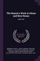 The Season's Work at Ahnas and Beni Hasan