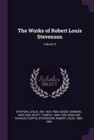 The Works of Robert Louis Stevenson; Volume 5