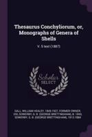 Thesaurus Conchyliorum, Or, Monographs of Genera of Shells