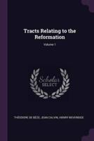 Tracts Relating to the Reformation; Volume 1