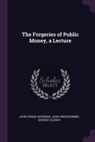 The Forgeries of Public Money, a Lecture