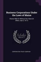 Business Corporations Under the Laws of Maine