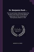 Dr. Benjamin Rush ...