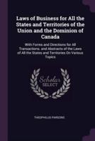 Laws of Business for All the States and Territories of the Union and the Dominion of Canada