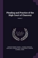 Pleading and Practice of the High Court of Chancery; Volume 1