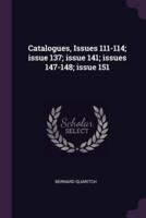 Catalogues, Issues 111-114; Issue 137; Issue 141; Issues 147-148; Issue 151