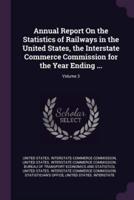 Annual Report On the Statistics of Railways in the United States, the Interstate Commerce Commission for the Year Ending ...; Volume 3