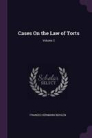 Cases On the Law of Torts; Volume 2