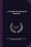 ... A Treatise On the Law of Contracts