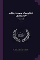 A Dictionary of Applied Chemistry; Volume 2