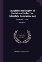 Supplemental Digest of Decisions Under the Interstate Commerce Act