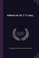 Address by Col. T. F. Lang ..