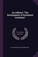 An Address "The Development of Southwest Louisiana"