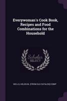 Everywoman's Cook Book, Recipes and Food Combinations for the Household