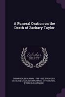 A Funeral Oration on the Death of Zachary Taylor