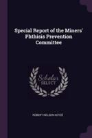 Special Report of the Miners' Phthisis Prevention Committee
