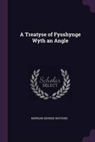 A Treatyse of Fysshynge Wyth an Angle