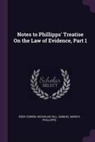 Notes to Phillipps' Treatise On the Law of Evidence, Part 1