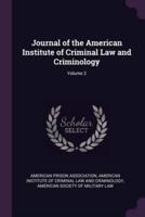Journal of the American Institute of Criminal Law and Criminology; Volume 2
