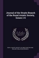 Journal of the Straits Branch of the Royal Asiatic Society, Issues 1-6