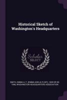 Historical Sketch of Washington's Headquarters