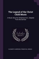 The Legend of the Christ Child Music