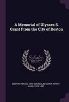 A Memorial of Ulysses S. Grant from the City of Boston