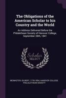 The Obligations of the American Scholar to His Country and the World