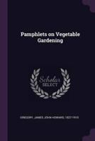 Pamphlets on Vegetable Gardening