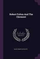 Robert Fulton And The Clermont