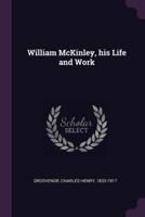 William McKinley, His Life and Work