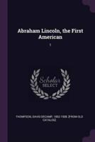 Abraham Lincoln, the First American