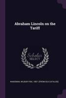 Abraham Lincoln on the Tariff