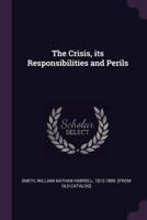 The Crisis, Its Responsibilities and Perils