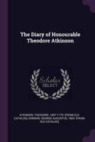 The Diary of Honourable Theodore Atkinson