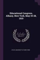Educational Congress, Albany, New York, May 19-28, 1919
