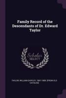 Family Record of the Descendants of Dr. Edward Taylor