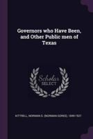 Governors Who Have Been, and Other Public Men of Texas