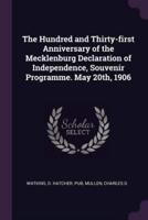 The Hundred and Thirty-First Anniversary of the Mecklenburg Declaration of Independence, Souvenir Programme. May 20Th, 1906