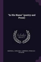 In His Name (Poetry and Prose)