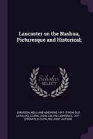 Lancaster on the Nashua, Picturesque and Historical;