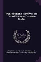 Our Republic; a History of the United States for Grammar Grades