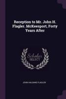 Reception to Mr. John H. Flagler. McKeesport, Forty Years After